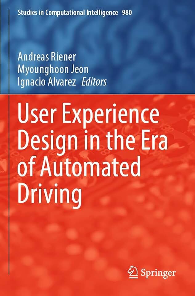 User Experience Design in the Era of Automated Driving (Studies in Computational Intelligence, 980, Band 980)