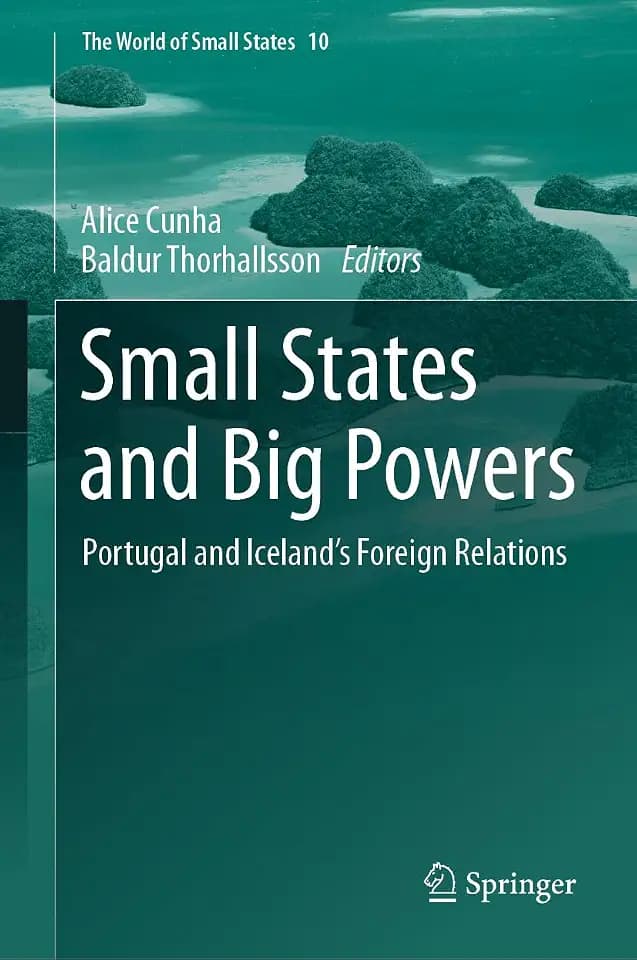 Small States and Big Powers: Portugal and Iceland’s Foreign Relations (The World of Small States, 10, Band 10)