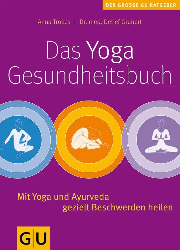 Das Yoga-Gesundheitsbuch: Mit Yoga und Ayurveda gezielt Beschwerden heilen
