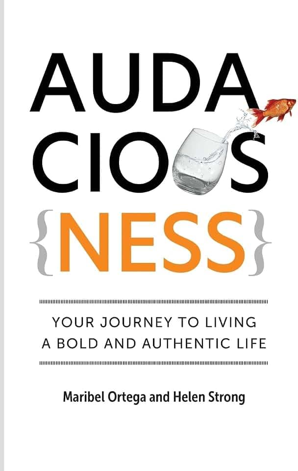 AudaciousNess: Your Journey To Living A Bold And Authentic Life