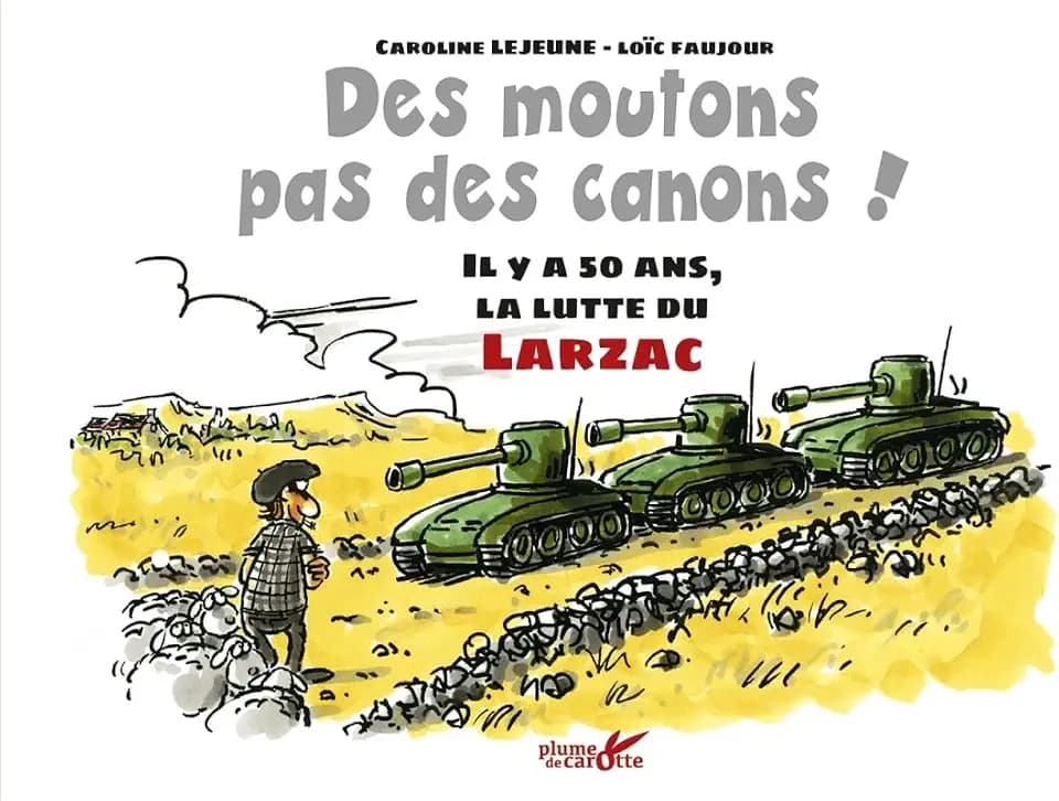 Des moutons, pas des canons ! - Il y a 50 ans, la lutte du L: Il y a 50 ans, la lutte du Larzac