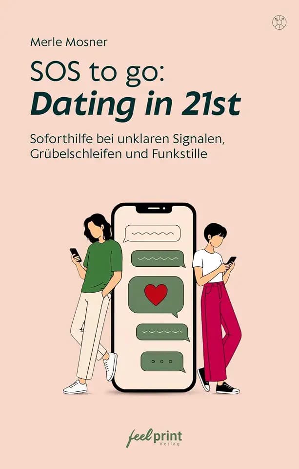 SOS to go: Dating in 21st: Soforthilfe bei unklaren Signalen, Grübelschleifen und Funkstille
