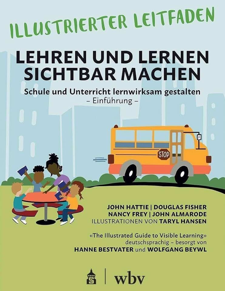 Illustrierter Leitfaden: Lehren und Lernen sichtbar machen: Deutschsprachige Ausgabe von Hanne Bestvater und Wolfgang Beywl: Schule und Unterricht lernwirksam gestalten - Einführung -