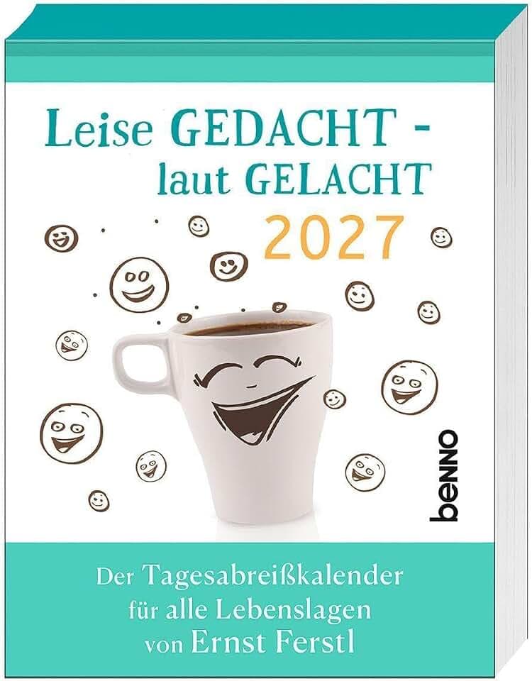Leise gedacht - laut gelacht 2027: Der Tagesabreißkalender für alle Lebenslagen