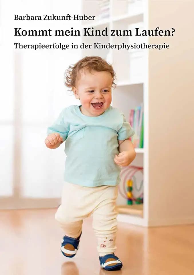 Kommt mein Kind zum Laufen?: Therapieerfolge in der Kinderphysiotherapie