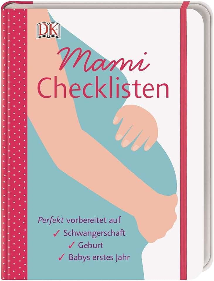 Mami-Checklisten: Perfekt vorbereitet auf Schwangerschaft, Geburt und Babys erstes Jahr. Mit Gummiband zum Verschließen