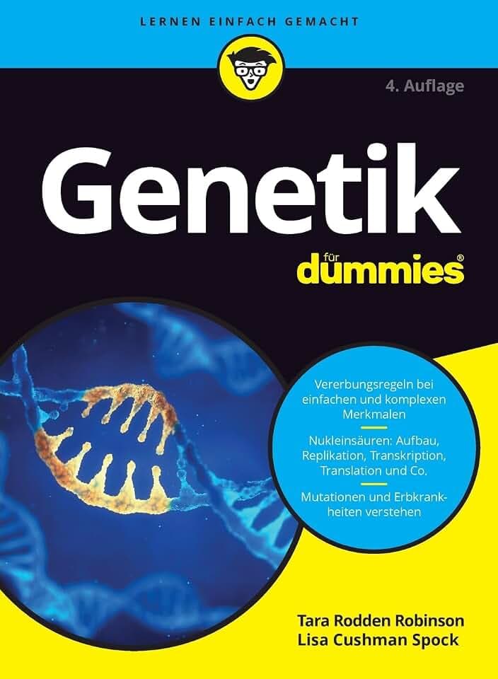 Genetik für Dummies: DNA, RNA, Mutationen, Klonierung und Co. verstehen