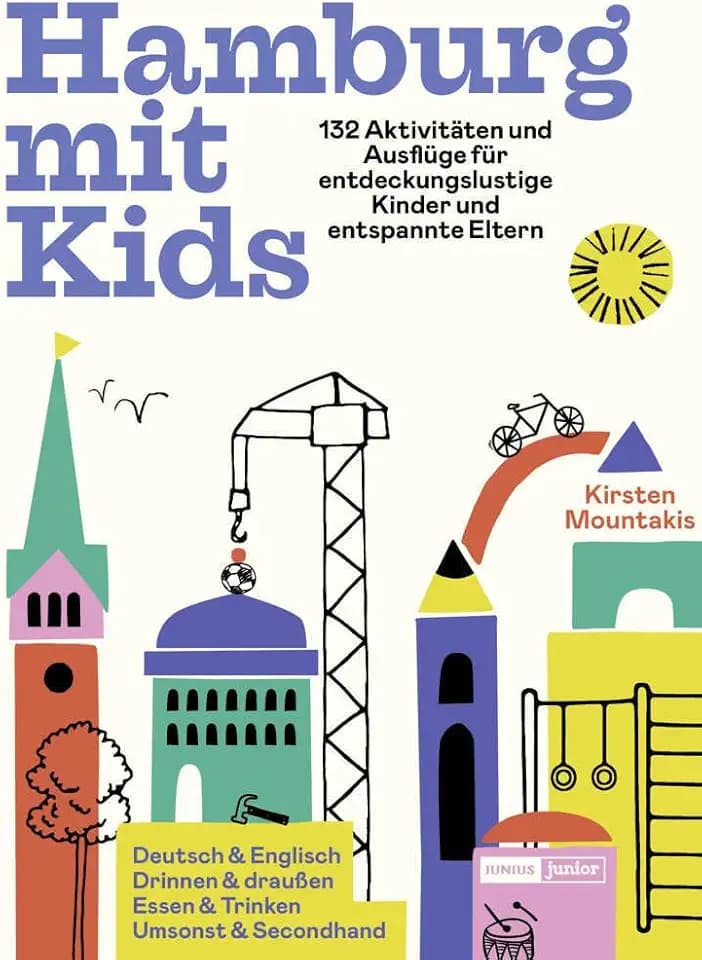 Hamburg mit Kids: 132 Aktivitäten und Ausflüge für entdeckungslustige Kinder und entspannte Eltern (Junius Junior)
