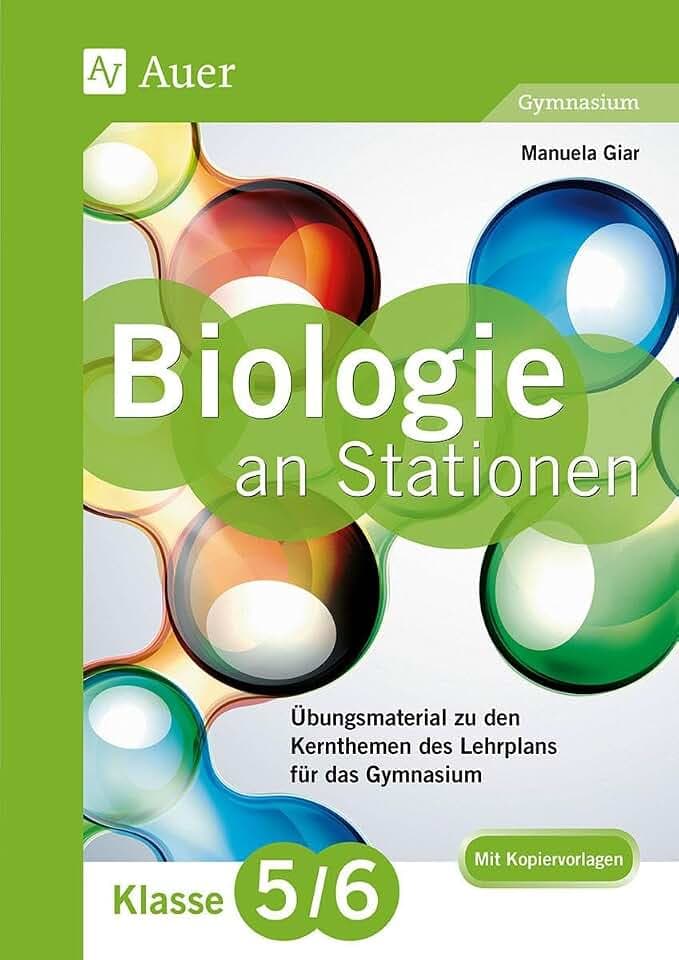 Biologie an Stationen 5-6 Gymnasium: Übungsmaterial zu den Kernthemen des Lehrplans für das Gymnasium Klasse 5-6 (Stationentraining Sekundarstufe Biologie)