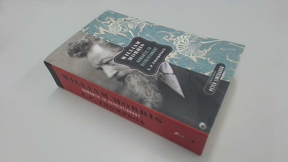 William Morris: Romantic to Revolutionary