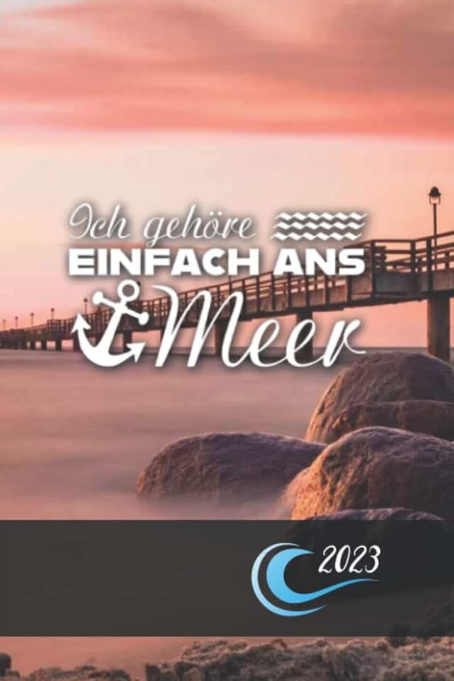 Ich gehöre einfach ans Meer - 2023: Planer 2023 ca. A5 Terminplaner Terminkalender Tagesplaner 1 Tag auf 1 Seite auch Samstag Sonntag Kalender ab ... Taschenkalender mit Meer Design Cover