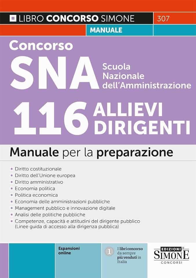 Concorso SNA Scuola Nazionale dell'Amministrazione. 116 allievi dirigenti. Manuale per la preparazione. Con espansione online (Concorsi e abilitazioni)