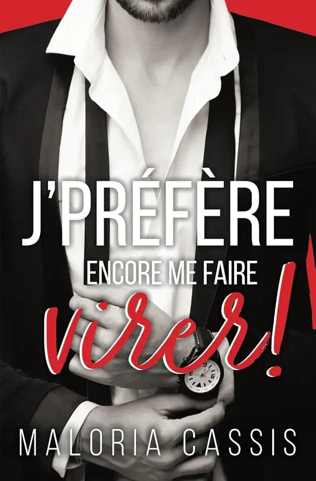 Je préfère encore me faire virer: Une romance boss/employée (Boss & complications, Band 1)