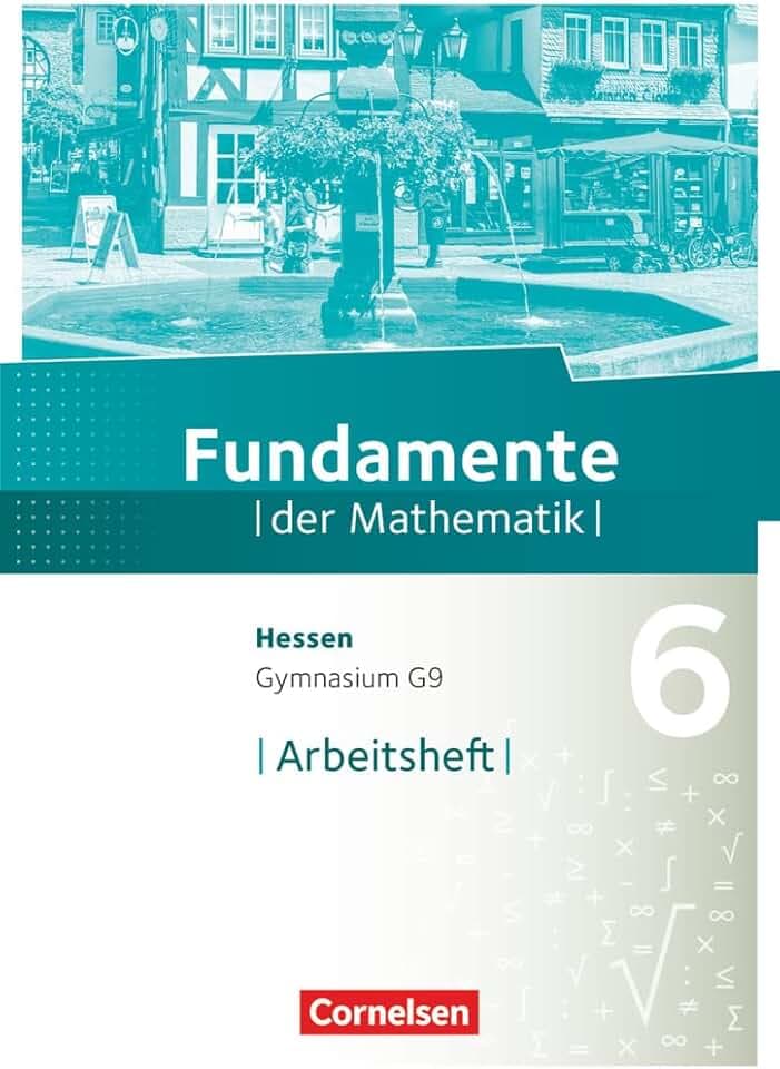 Fundamente der Mathematik - Hessen ab 2017 - 6. Schuljahr: Arbeitsheft mit Lösungen