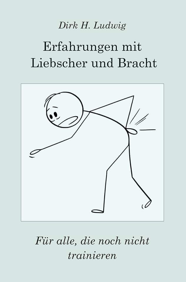 ERFAHRUNGEN MIT LIEBSCHER UND BRACHT: Für alle, die noch nicht trainieren