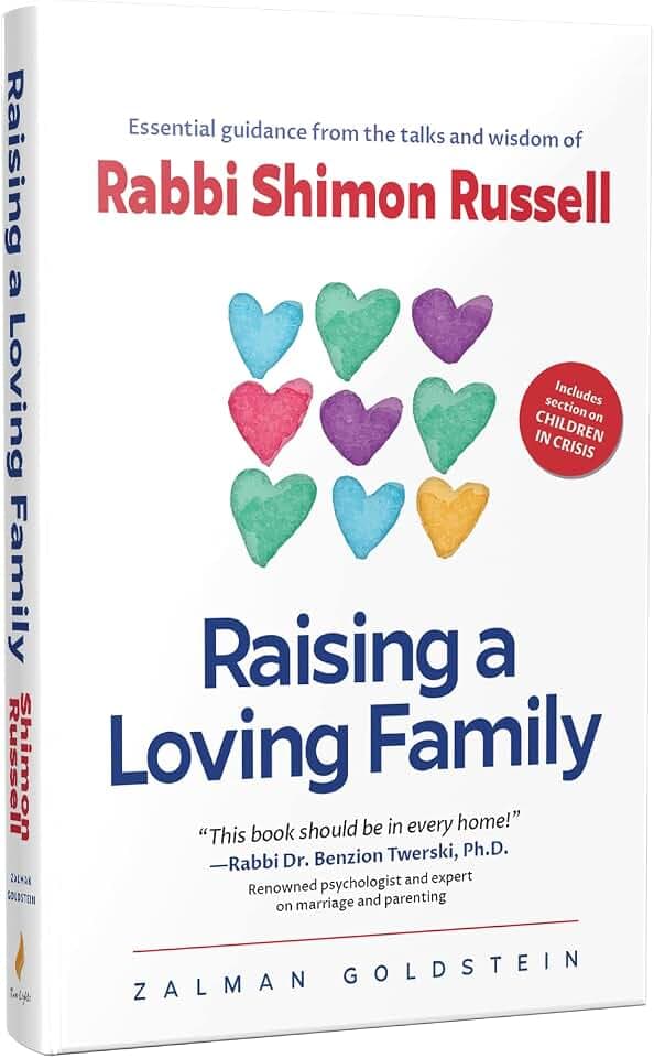 Raising a Loving Family - Essential Guidance from the Talks and Wisdom of Rabbi Shimon Russell
