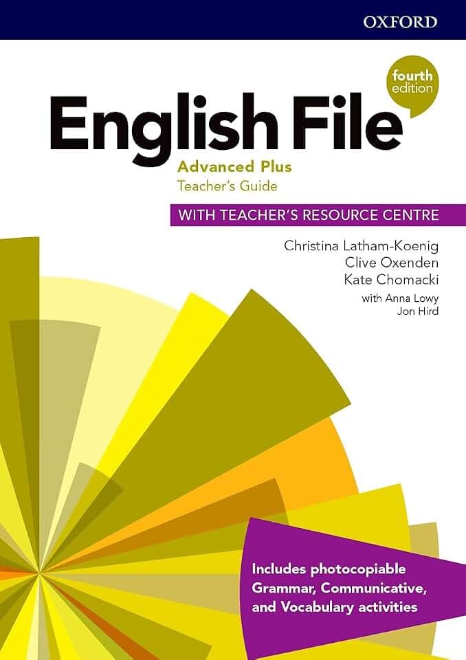 English File 4th Edition Advance Plus Teacher's Guide with Teacher's Resource Centre (English File Fourth Edition)