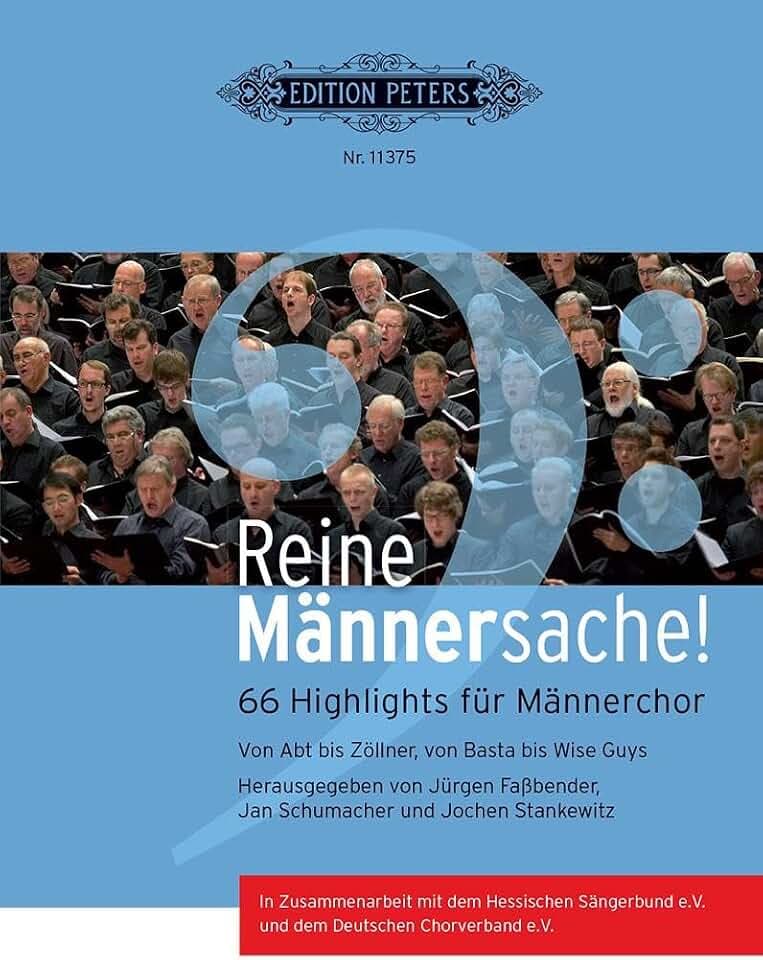 Reine Männersache!: 66 Highlights für Männerchor. Von Abt bis Zöllner, von Basta bis Wise Guys