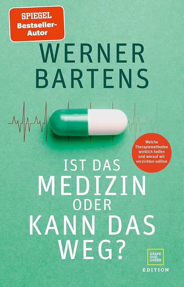 Ist das Medizin oder kann das weg?: Welche Therapiemethoden wirklich helfen und worauf wir verzichten sollten