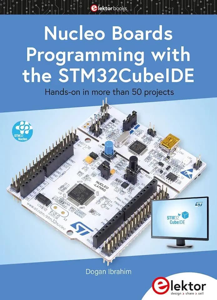 Nucleo Boards Programming with the STM32CubeIDE: Hands-on in more than 50 projects