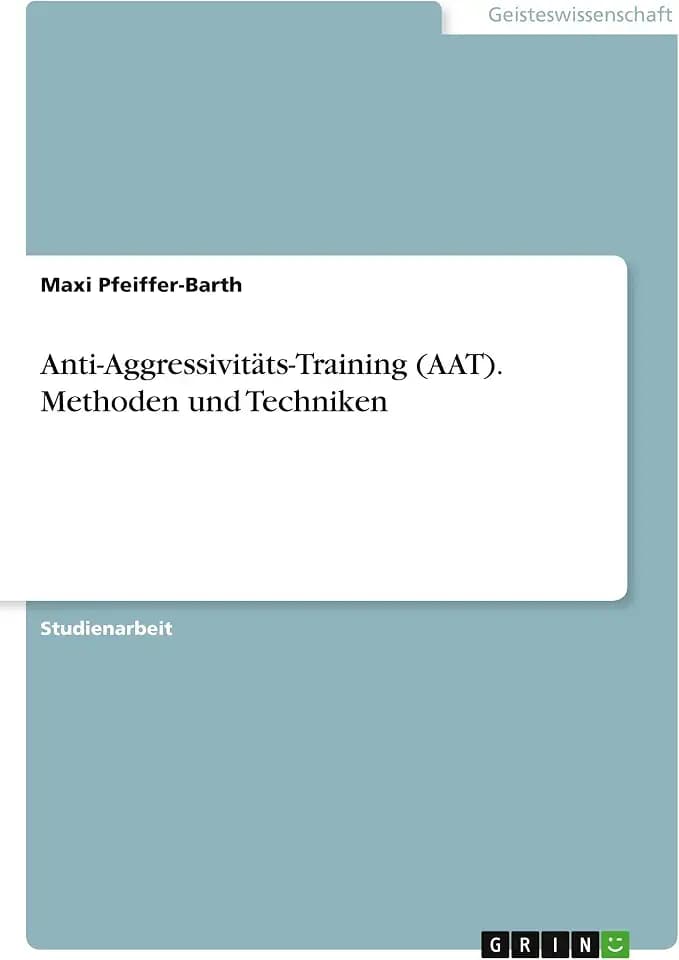 Anti-Aggressivitäts-Training (AAT). Methoden und Techniken