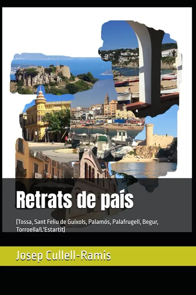 Retrats de país: (Tossa, Sant Feliu de Guíxols, Palamós, Palafrugell, Begur, Torroella/L'Estartit)