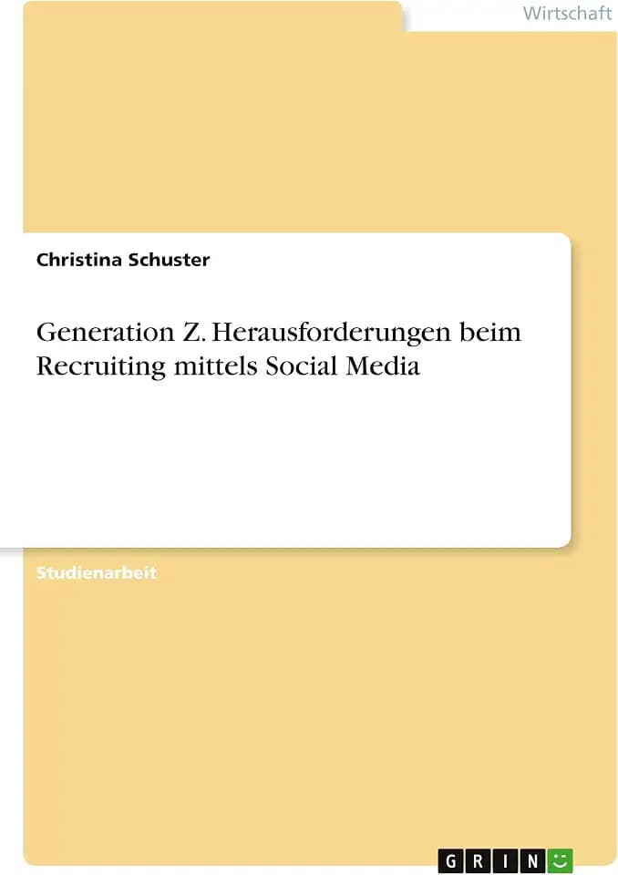 Generation Z. Herausforderungen beim Recruiting mittels Social Media
