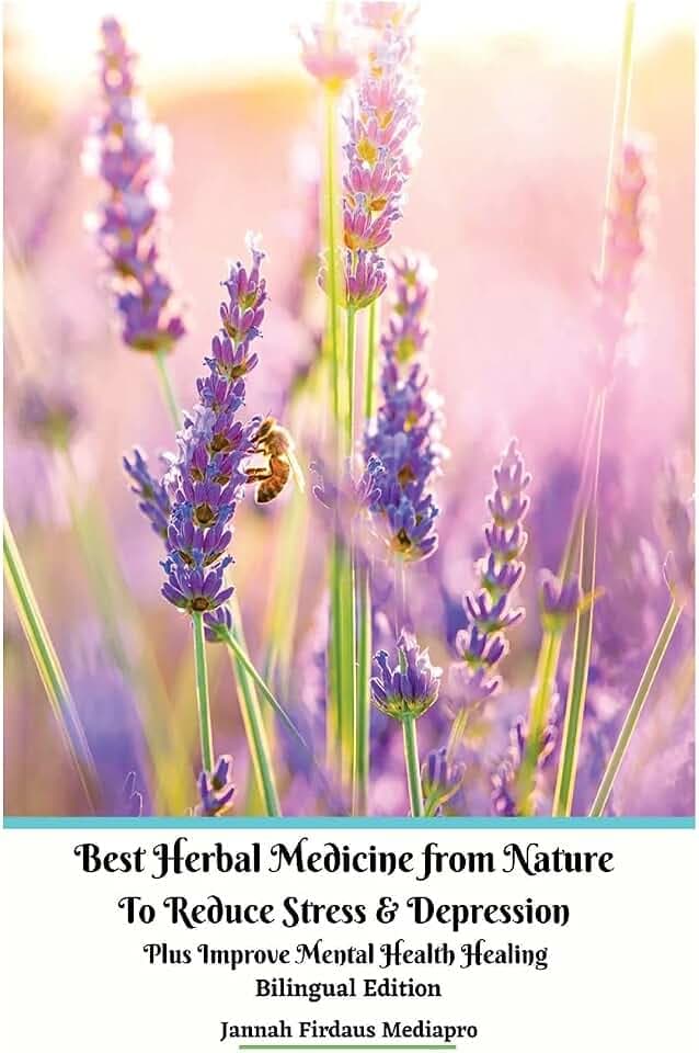 Best Herbal Medicine from Nature to Reduce Stress and Depression plus Improve Mental Health Healing Bilingual Edition