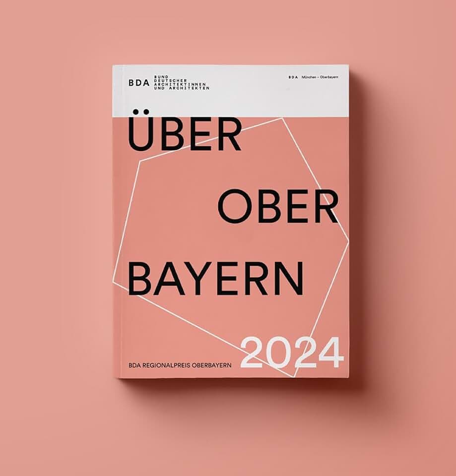 ÜBER OBER BAYERN 2024: BDA Regionalpreis Oberbayern