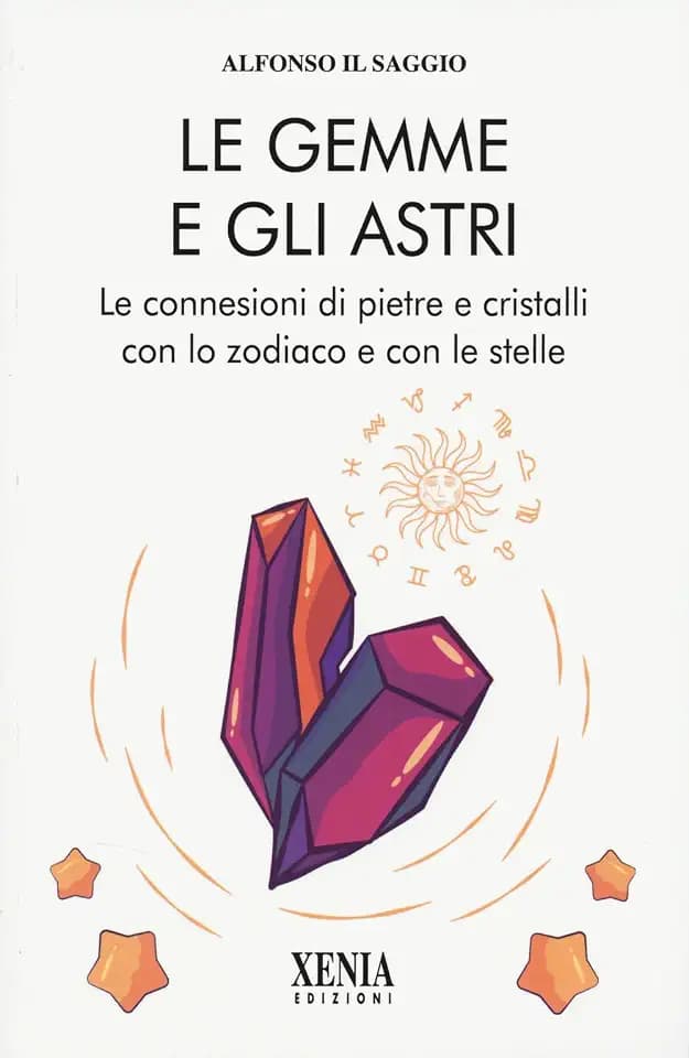 Le gemme e gli astri. Le connessioni di pietre e cristalli (Cielo e terra)