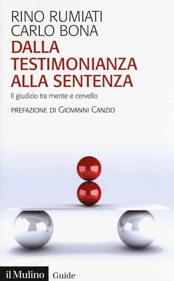 Dalla testimonianza alla sentenza. Il giudizio tra mente e cervello (Guide)