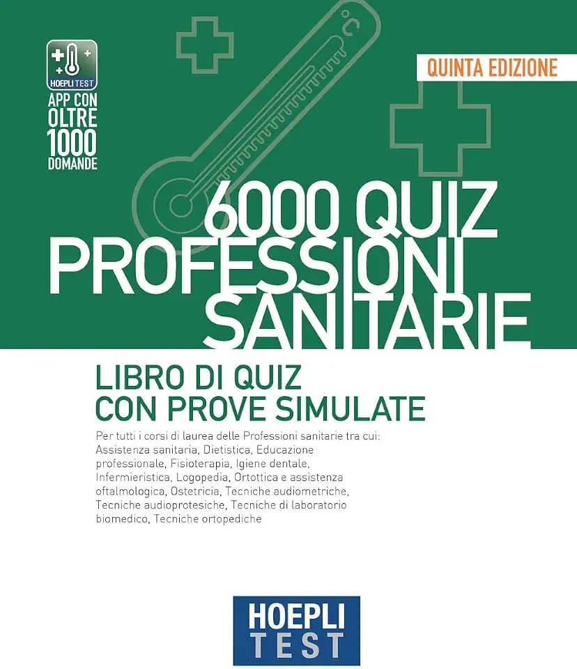 Hoepli Test. 6000 Quiz. Professioni Sanitarie. Libro Di Quiz Con Prove Simulate