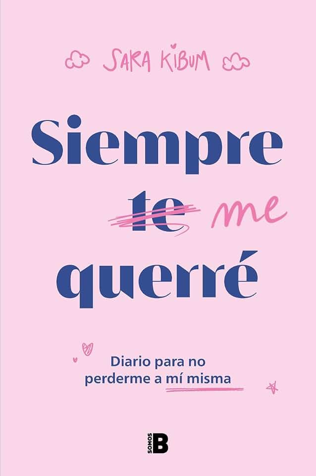 Siempre me querré: Diario para no perderme a mí misma (Somos B)