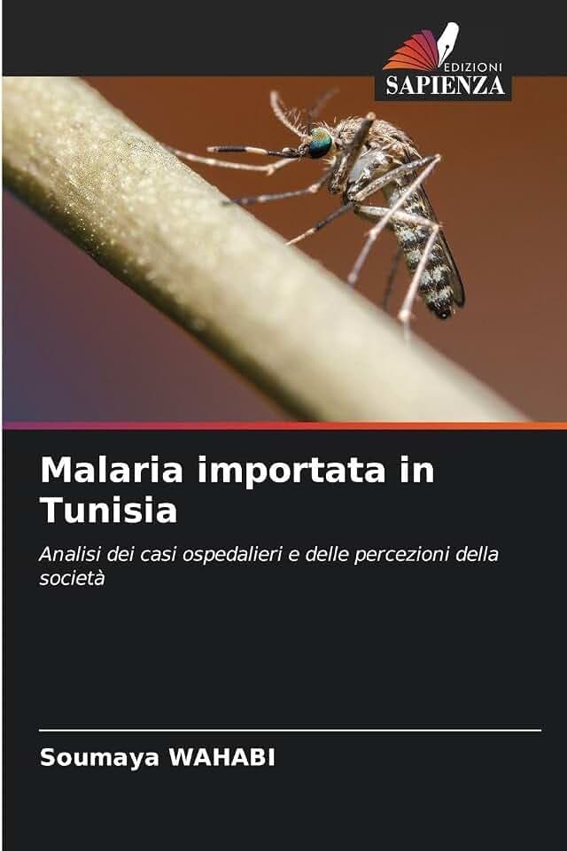 Malaria importata in Tunisia: Analisi dei casi ospedalieri e delle percezioni della società