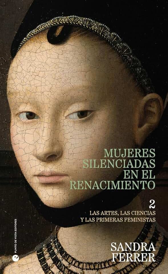 Mujeres silenciadas en el Renacimiento 2: Las artes, las ciencias y las primeras feministas (Historia y pensamiento, Band 54)