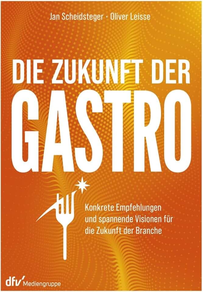 Die Zukunft der Gastro: Konkrete Empfehlungen und spannende Visionen für die Zukunft der Branche