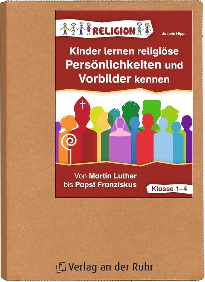 Kinder lernen religiöse Persönlichkeiten und Vorbilder kennen – Klasse 1-4: Von Martin Luther bis Papst Franziskus