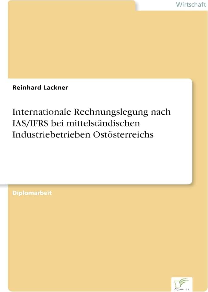 Internationale Rechnungslegung nach IAS/IFRS bei mittelständischen Industriebetrieben Ostösterreichs