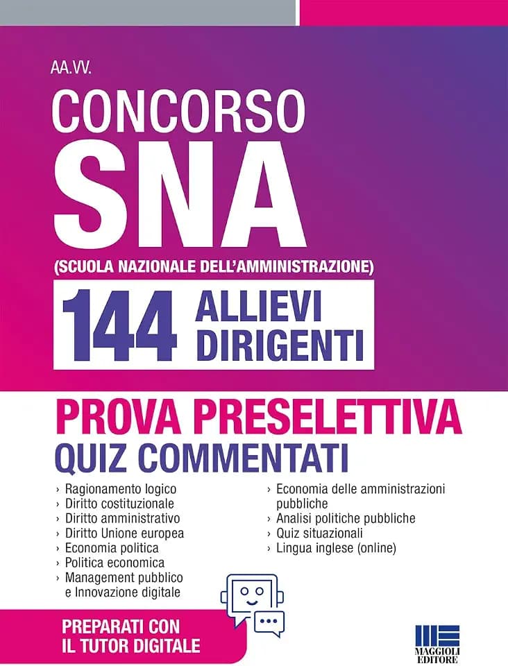Concorso SNA 144 allievi dirigenti - Quiz commentati per la prova preselettiva (Concorsi&Esami)