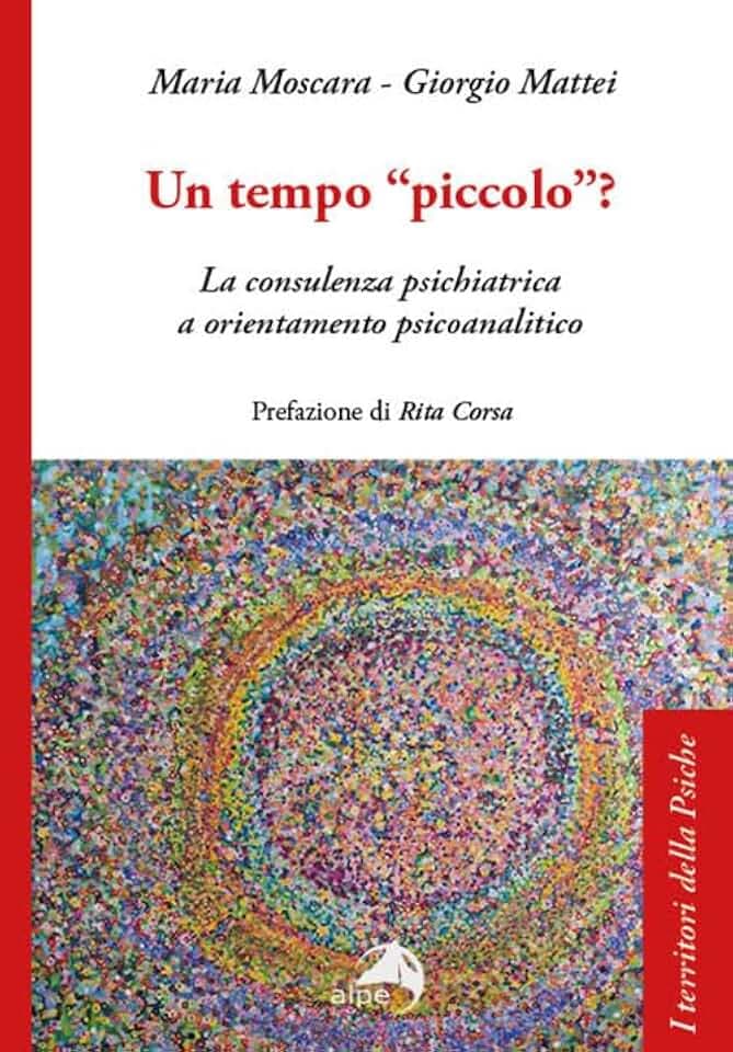 Un tempo «piccolo»? La consulenza psichiatrica a orientamento psicoanalitico (I territori della psiche)