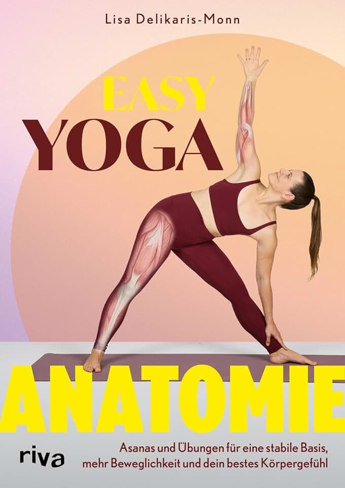 Easy Yoga-Anatomie: Asanas und Übungen für eine stabile Basis, mehr Beweglichkeit und dein bestes Körpergefühl | Selbsthilfe bei Schmerzen. Training für Anfänger mit lisamonn.yoga