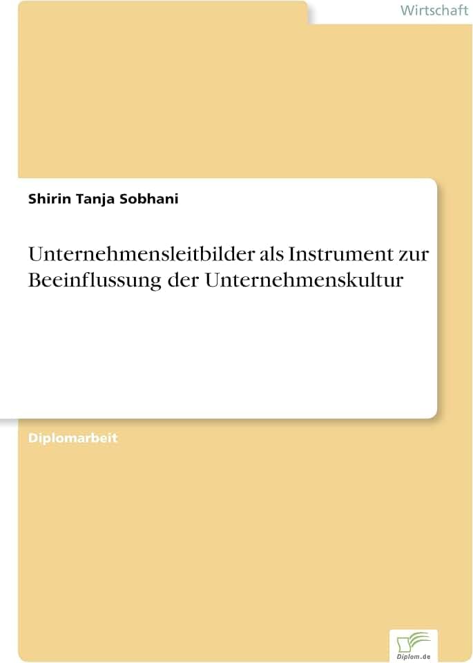 Unternehmensleitbilder als Instrument zur Beeinflussung der Unternehmenskultur