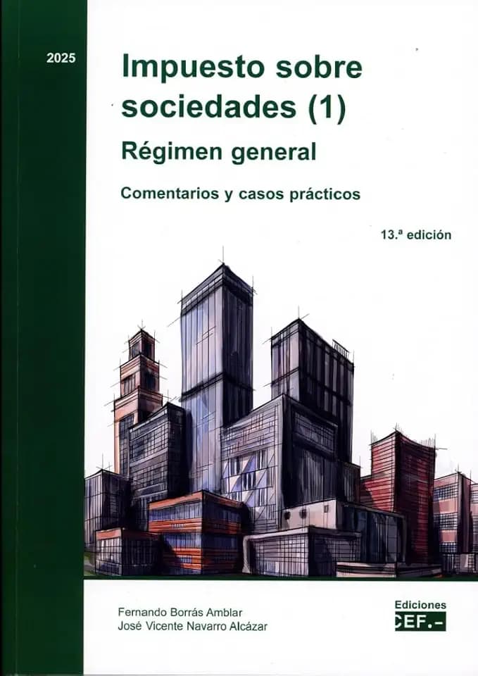 Impuesto sobre sociedades (1). Régimen general. Comentarios y casos prácticos (Impuesto sobre sociedades. Comentarios y casos prácticos)