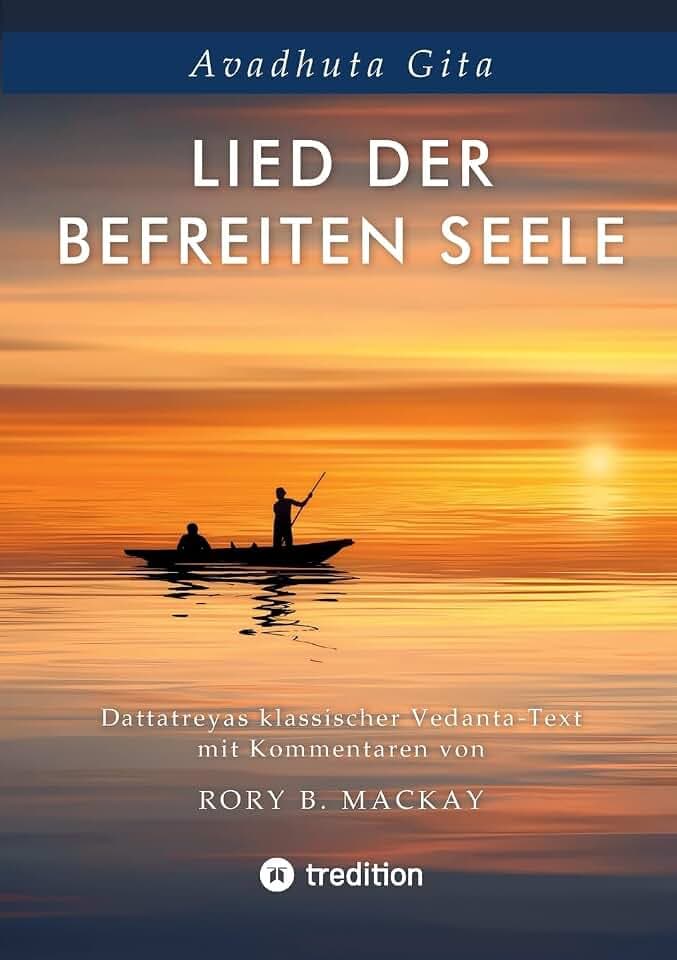 Lied der befreiten Seele - ein Text in der Tradtion des klassischen Advaita Vedanta: Avadhuta Gita
