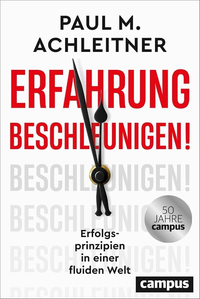 Erfahrung beschleunigen!: Erfolgsprinzipien in einer fluiden Welt | Nominiert für den »getAbstract International Book Award 2026«