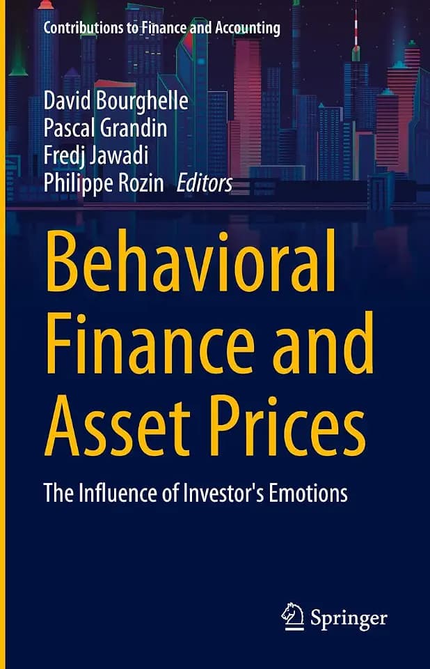 Behavioral Finance and Asset Prices: The Influence of Investor's Emotions (Contributions to Finance and Accounting)
