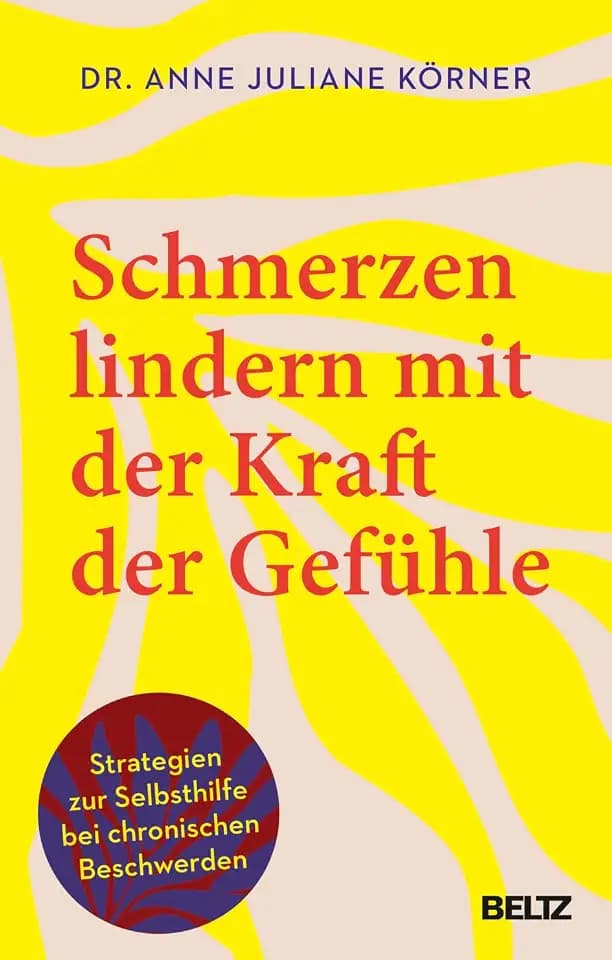Schmerzen lindern mit der Kraft der Gefühle: Strategien zur Selbsthilfe bei chronischen Beschwerden