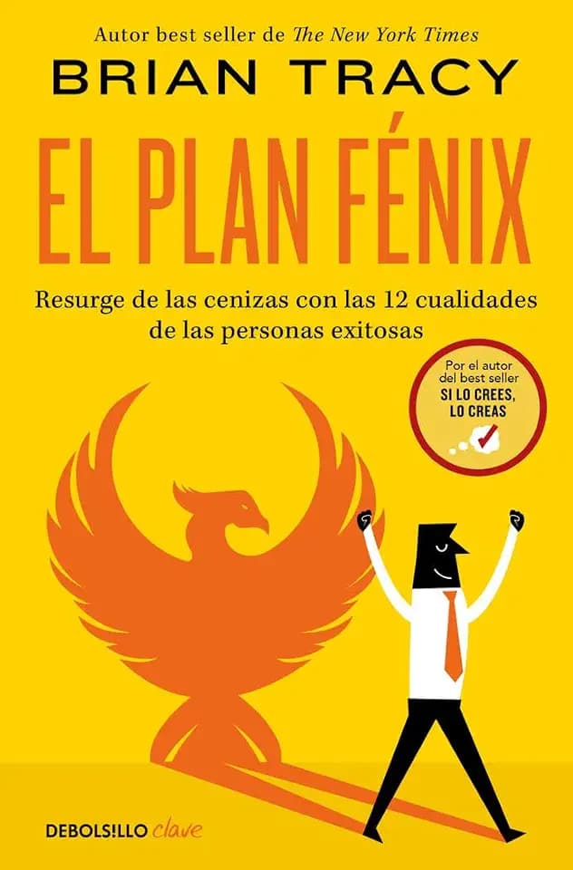 El plan Fénix: Resurge de las cenizas con las 12 cualidades de las personas exitosas (Best Seller | No Ficción)