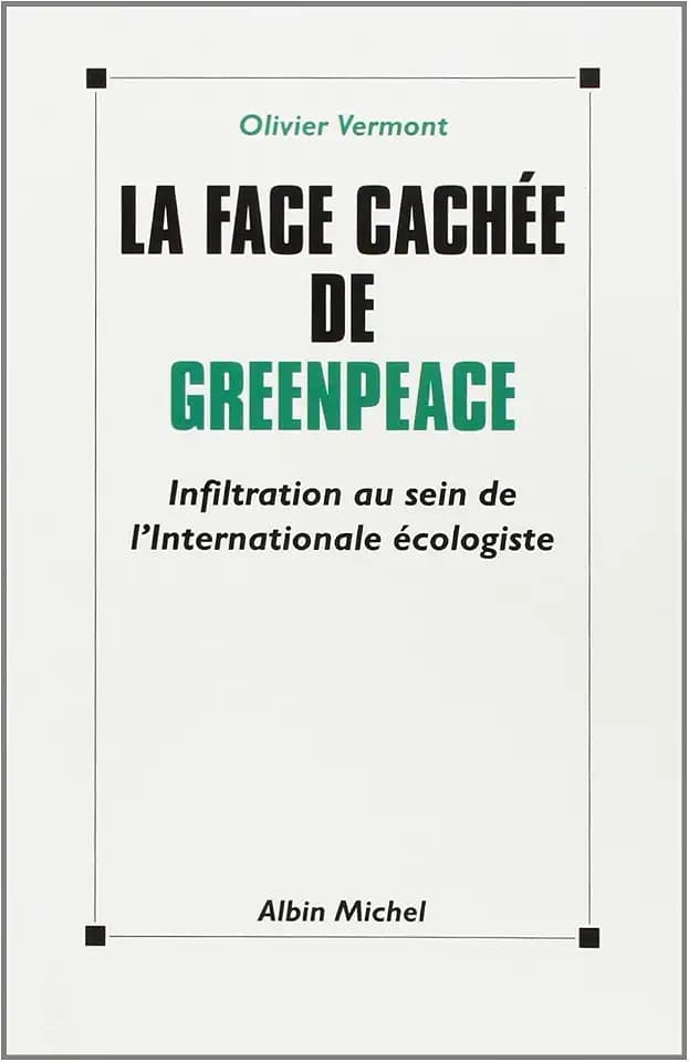 Face Cachee de Greenpeace (La): Infiltration au sein de l'Internationale écologiste