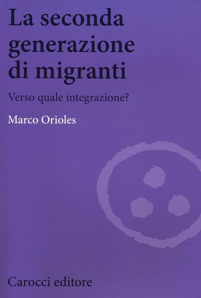 La seconda generazione di migranti. Verso quale integrazione? (Biblioteca di testi e studi)